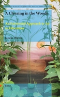 A Clearing in the Woods: An Existential Approach of Art in Education (Doing Arts Thinking: Arts Practice, Research and Education) 9004753168 Book Cover