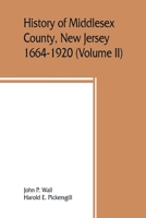 History of Middlesex County, New Jersey, 1664-1920 (Volume II) 9353860229 Book Cover