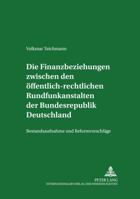 Die Finanzbeziehungen Zwischen Den Oeffentlich-Rechtlichen Rundfunkanstalten Der Bundesrepublik Deutschland: Bestandsaufnahme Und Reformvorschlaege 3631380119 Book Cover