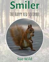 Smiler: The happy red squirrel 1978263368 Book Cover