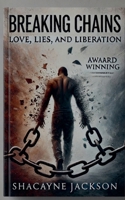 Breaking Chains: Love, Lies, and Liberation B0DRWFL66P Book Cover
