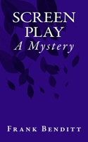 Screen Play: A Mystery 1540713903 Book Cover