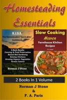 Homesteading Essentials - 2 Books In 1 Volume: Modern Homesteading & Slow Cooking Heaven 1793282846 Book Cover