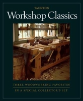 Workshop Classics Slipcase Set: Three Woodworking Favorites in a Special Collector's Set 1561585696 Book Cover