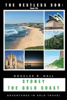 The Restless Son: Sydney / The Gold Coast: Adventures in Solo Travel 1982947985 Book Cover