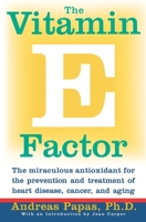 The Vitamin E Factor: The Miraculous Antioxidant for the Prevention and Treatment of Heart Disease, Cancer, and Aging 0060984430 Book Cover