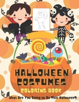Halloween Costumes Coloring Book What Are You Going to Be This Halloween?: 31 Days of Coloring Pages to Get Ready to Celebrate Halloween and Inspire This Year's Costume B08GFS1W25 Book Cover