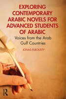 Exploring Contemporary Arabic Novels for Advanced Students of Arabic: Voices from the Arab Gulf Countries (Arabic Edition) 1032672994 Book Cover