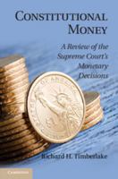 Constitutional Money: A Review of the Supreme Court's Monetary Decisions 1107032547 Book Cover