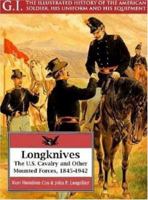 Longknives: The U.S. Cavalry and Other Mounted Forces, 1845-1942 (G.I. Series) 1853672335 Book Cover