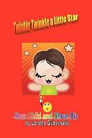 Twinkle Twinkle a Little Star Your Child and Show Biz 1450086403 Book Cover