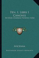 Fen. I, Libri I Canonis: In Usum Gymnasij Patavini (1636) 1166025365 Book Cover