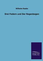 Drei Federn und Der Regenbogen 3846033200 Book Cover