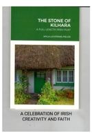 THE STONE OF KILHARA: A FULL-LENGTH IRISH PLAY 1105322815 Book Cover