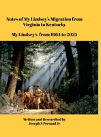 Notes of My Lindsey's Migration from Virginia to Kentucky: My Lindsey's from 1664 to 2025 1300485639 Book Cover