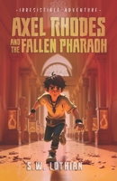Axel Rhodes and the Fallen Pharaoh: Irresistible Time Travel B08P6792GX Book Cover