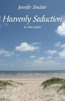 Heavenly Seduction: & other poems 1760415758 Book Cover