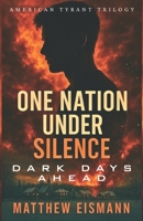 One Nation Under Silence: Dark Day Ahead (American Tyrant) B0FNX5L629 Book Cover