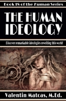 The Human Ideology 1661830617 Book Cover