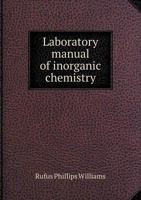 Laboratory Manual of Inorganic Chemistry: One Hundred Topics in General, Qualitative, and Quantitative Chemistry B0BMB7R68B Book Cover