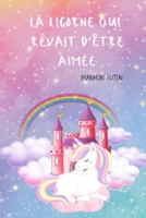La licorne qui rêvait d'être aimée B0BYRBXVMV Book Cover