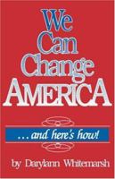 We Can Change America: And Here's How 0929292057 Book Cover