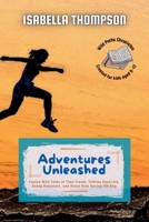 Adventures Unleashed: Twelve Wild Tales of Time Travel, Talking Squirrels, Gooey Disasters, and Brave Kids Saving the Day (Wild Paths Chronicles) B0F88T878G Book Cover