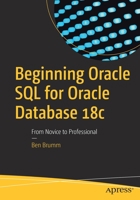 Beginning Oracle SQL for Oracle Database 18c: From Novice to Professional 148424429X Book Cover