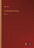 Old Myddelton's Money: Vol. III 3368813048 Book Cover