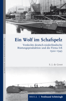 Ein Wolf Im Schafspelz: Verdeckte Deutsch-Niederländische Rüstungsproduktion Und Die Firma Ivs 1922-1945 3506704443 Book Cover