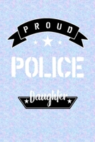 Proud Police Daughter: Letters to My Daughter Lined Journal - Keepsake Notebook for Moms, Step-Moms, GrandMoms to record the different stages of their girls life as she grows. 1700458612 Book Cover