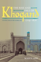 The Rise and Fall of Khoqand, 1709-1876: Central Asia in the Global Age 0822965062 Book Cover