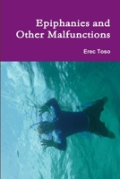 Epiphanies and Other Malfunctions 1387353071 Book Cover