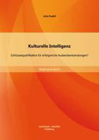 Kulturelle Intelligenz: Schlüsselqualifikation für erfolgreiche Auslandsentsendungen? 3956840275 Book Cover