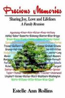 Precious Memories Sharing Joy, Love and Lifelines: A Family Reunion 1410754324 Book Cover