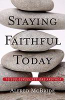 Staying Faithful Today: To God, Ourselves, One Another 0867169893 Book Cover