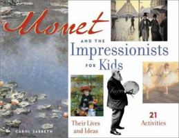 Monet and the Impressionists for Kids: Their Lives and Ideas, 21 Activities 1556523971 Book Cover