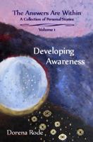 Developing Awareness (The Answers Are Within: A collection of personal stories Book 1) 1941894100 Book Cover
