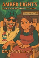 Amber lights: Stand-Up Artie's Roast to Canada B0G6YHKSMT Book Cover