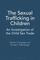The Sexual Trafficking in Children: An Investigation of the Child Sex Trade 0865691541 Book Cover