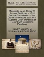 Minnesota ex rel. Roger W. Jenson, Petitioner, v. Civil Service Commission of the City of Minneapolis et al. U.S. Supreme Court Transcript of Record with Supporting Pleadings 1270532847 Book Cover