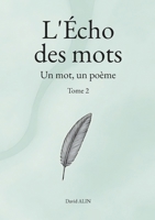 L'Écho des mots - Tome 2: Un mot, un poème 2322597996 Book Cover