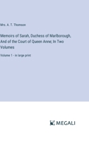 Memoirs of Sarah, Duchess of Marlborough, And of the Court of Queen Anne; In Two Volumes: Volume 1 - in large print 3387098324 Book Cover