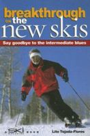 Breakthrough on the New Skis 3 Ed: Say Goodbye to the Intermediate Blues