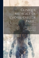 Clinique Médicale De L'hôtel-dieu De Paris... (French Edition) 1022648330 Book Cover