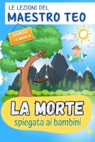 LA MORTE spiegata ai bambini: Le lezioni del maestro Teo (Italian Edition) B0CKKK98RH Book Cover