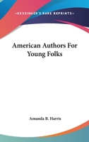 American Authors For Young Folks 0548501254 Book Cover