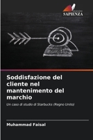 Soddisfazione del cliente nel mantenimento del marchio (Italian Edition) 6208994705 Book Cover