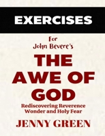 Exercise Book for John Bevere's The Awe of God: Rediscovering Reverence Wonder and Holy Fear B0F27YY46X Book Cover