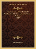 Strictures On A Work Entitled A Vindication, Etc. In A Letter To Charles Daubeney 1169639674 Book Cover